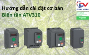 Hướng dẫn cài đặt biến tần ATV310 Schneider chi tiết từ A-Z (Mới nhất)
