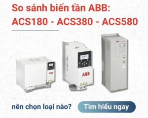So sánh biến tần ABB ACS180 vs ACS380 vs ACS580 chi tiết nhất 2026 – Nên chọn loại nào?