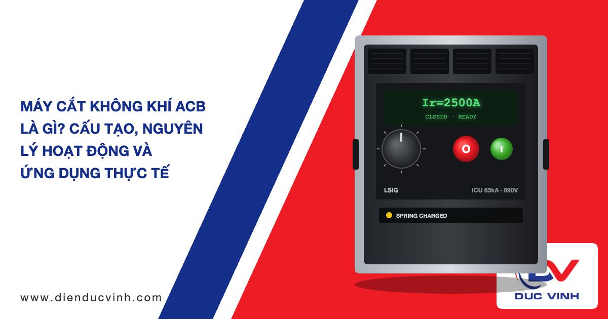 Máy Cắt Không Khí ACB Là Gì? Cấu Tạo, Nguyên Lý Hoạt Động Và Ứng Dụng Thực Tế