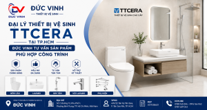 Đại Lý Thiết Bị Vệ Sinh TTCERA Tại TP.HCM – Đức Vinh Tư Vấn Sản Phẩm Phù Hợp Công Trình