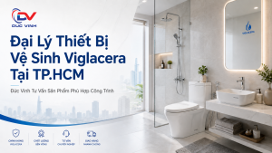 Đại Lý Thiết Bị Vệ Sinh Viglacera Tại TP.HCM – Đức Vinh Tư Vấn Sản Phẩm Phù Hợp Công Trình