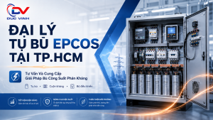 Đại Lý Tụ Bù Epcos Tại TP.HCM – Tư Vấn Và Cung Cấp Giải Pháp Bù Công Suất Phản Kháng