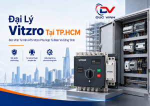 Đại Lý Vitzro Tại TP.HCM – Đức Vinh Tư Vấn ATS Vitzro Phù Hợp Tủ Điện Và Công Trình
