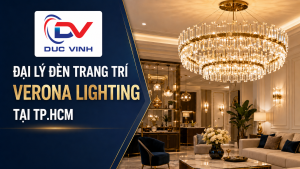 Điện Đức Vinh – Đại Lý Đèn Trang Trí Verona Lighting Tại TP.HCM