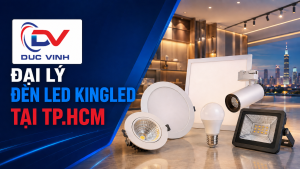 Đức Vinh – Đại Lý Đèn LED KingLED Tại TP.HCM