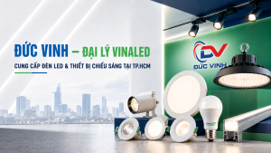 Đức Vinh – Đại Lý VinaLED Cung Cấp Đèn LED Và Thiết Bị Chiếu Sáng Tại TP.HCM