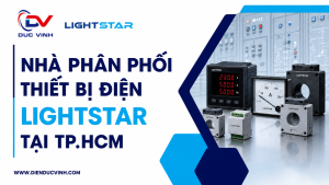 Đức Vinh – Nhà Phân Phối Thiết Bị Điện LIGHTSTAR Tại TP.HCM