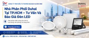 Nhà Phân Phối Duhal Tại TP.HCM – Tư Vấn Và Báo Giá Đèn LED