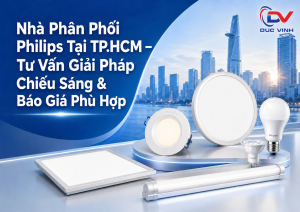 Nhà Phân Phối Philips Tại TP.HCM – Tư Vấn Giải Pháp Chiếu Sáng & Báo Giá Phù Hợp